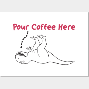 Pour Coffee Here T-Rex Posters and Art